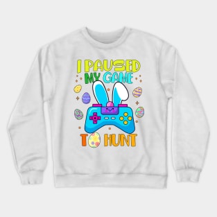 I Paused My Game To Egg Hunt Easter Funny Gamer Boys Kids Shirt Crewneck Sweatshirt